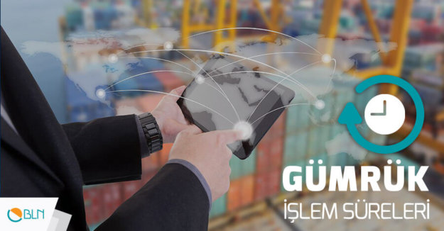 Gümrük İşlem Süreleri