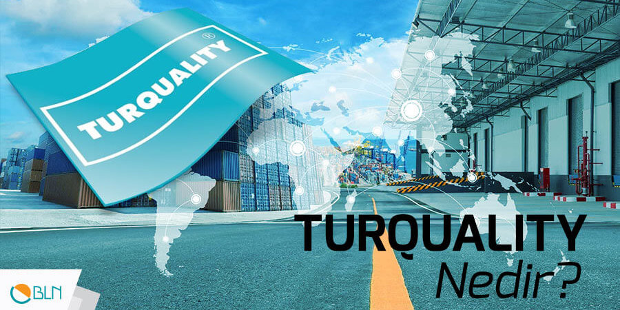 TURQUALITY® Nedir?